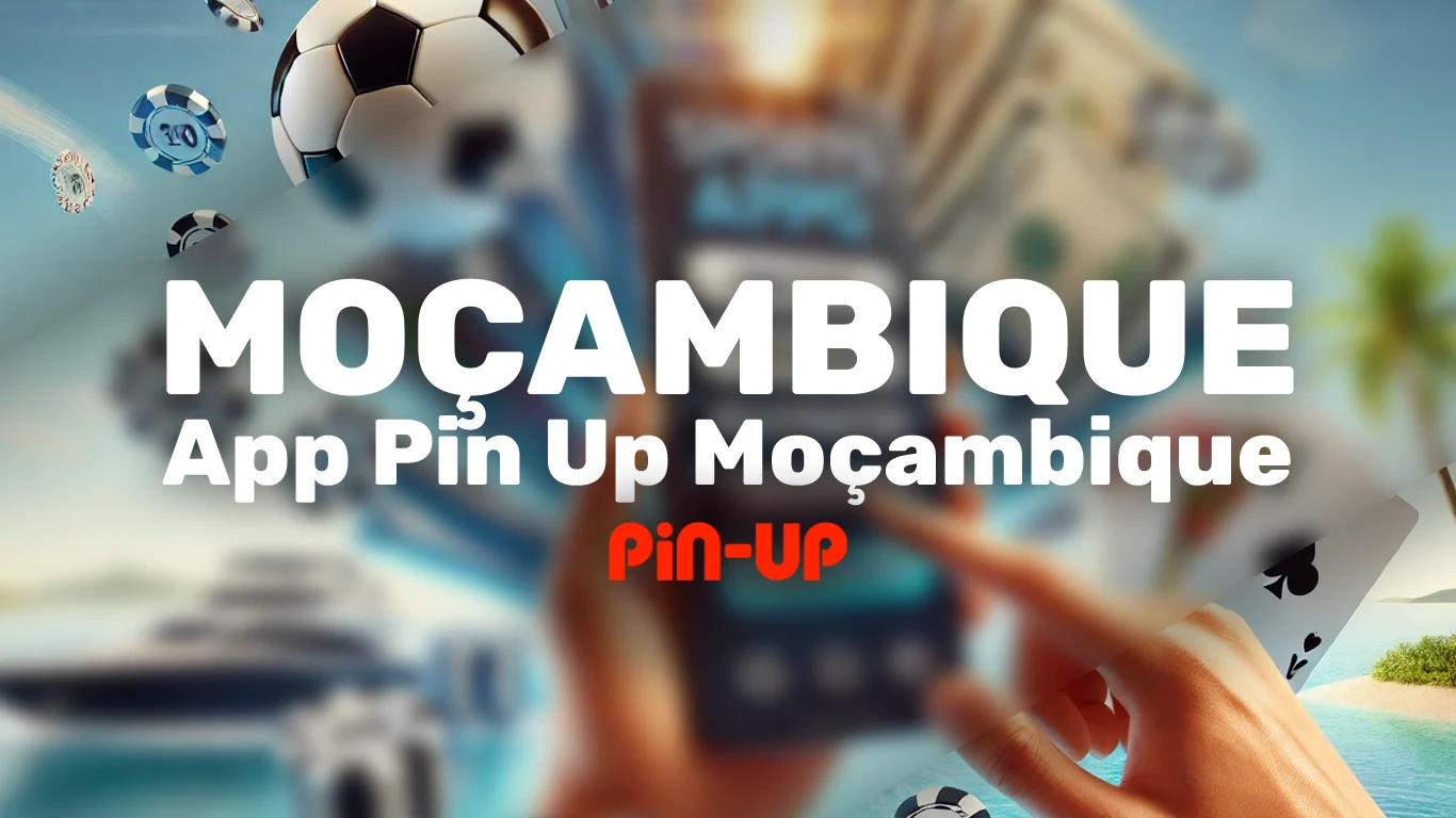 Pin Up App Moçambique
